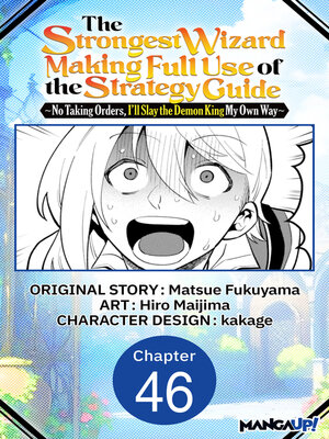 cover image of The Strongest Wizard Making Full Use of the Strategy Guide -No Taking Orders, I'll Slay the Demon King My Own Way, Chapter 46